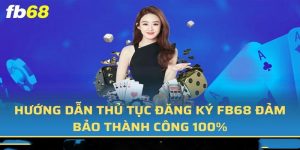 Các bước đăng ký tài khoản tại Fb68